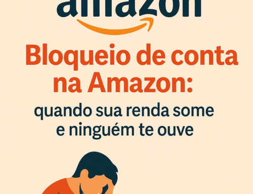 Bloqueio de conta na Amazon: quando sua renda some e ninguém te ouve